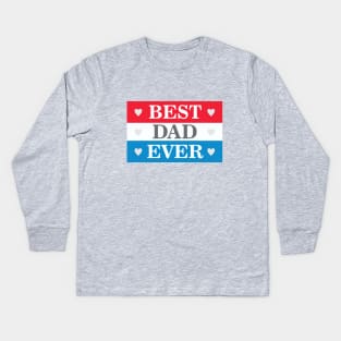 Best Dad Ever Kids Long Sleeve T-Shirt